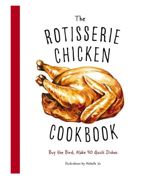 The Rotisserie Chicken CookBook